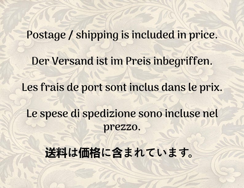 May include: Text on a cream-colored background with a floral pattern. The text includes the phrases "Postage / shipping is included in price," and translations in German, French, Italian, and Japanese.