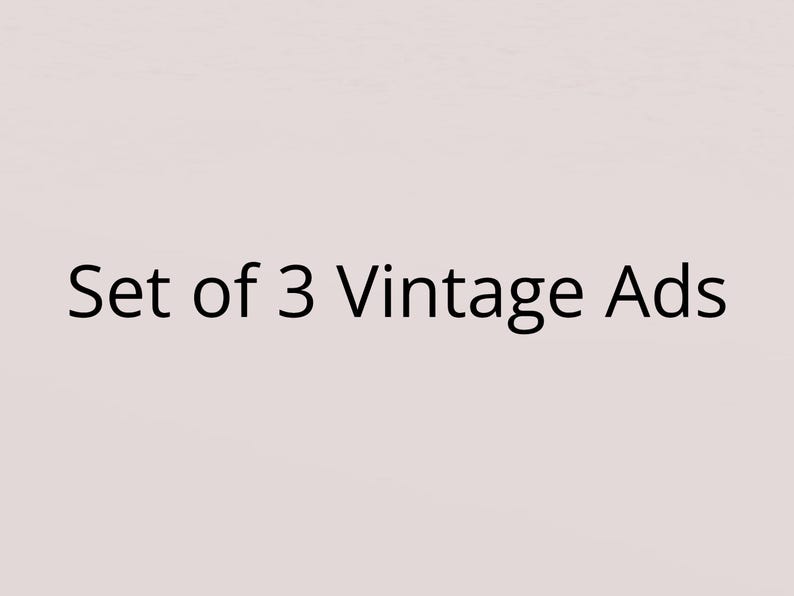May include: The image displays the text "Set of 3 Vintage Ads" in a black font. The text is centered on a light pink background. The image suggests a collection of vintage advertisements.