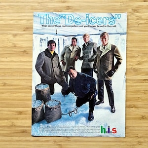 May include: Vintage advertisement featuring five men modeling winter coats. The text reads "The De-icers" and "Wear one of these coats anywhere and you'll never be out in the cold." The coats are various colors, including gray, brown, and tan. The background depicts an icy scene.