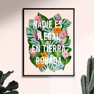 Nadie Es Ilegal En Tierra Robada | Mexico Art, Mexico Wall Art, Latinx Art, Immigrant Art, Indigenous Art