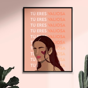Tu Eres Valiosa | You Are Worthy | Latina Feminist Art, Female Portrait Print, Empowered Women Poster