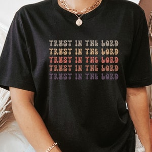 Trust in the Lord Shirt, Christian Tshirt, Christian Clothes, Worship Shirt, Christian Merch, Christian Streetwear, Faith Based Clothing