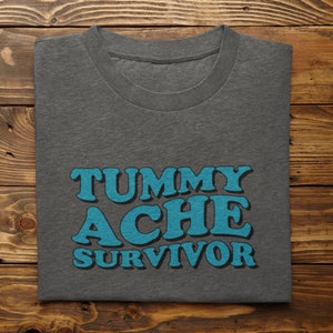 Tummy Ache Survivor Shirt, Stomachache Survivor Tshirt, My Tummy Hurts Graphic Tee, IBS Illness Top, Chronic Illness Survivor