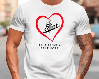 Stay Strong Baltimore Shirt, Pray for Baltimore Shirt, Francis Scott Key, Baltimore Bridge T Shirt, Commemorative March 2024 Tee