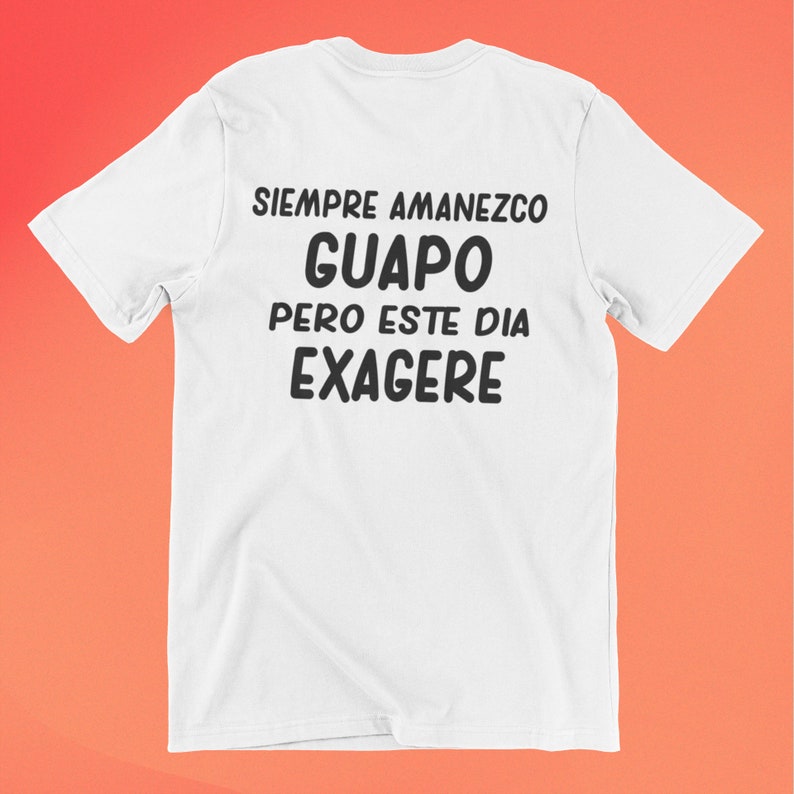 Siempre Amanezco Guapo Pero Este Dia Exagere PNG Digital Download T-Shirt Design Sublimation image 1