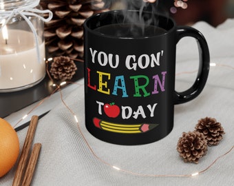 You Gon Learn Today Coffee Mug