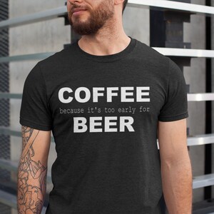 Coffee because its too early for beer sublimation png digital download transparent background