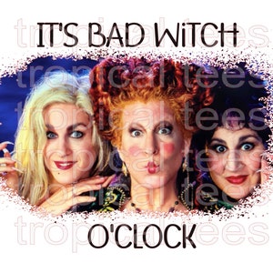 Op de afbeelding: Drie heksen uit de film Hocus Pocus met de tekst "It's Bad Witch O'Clock" over de afbeelding heen.