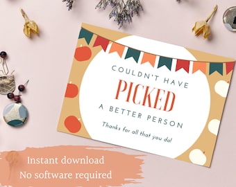 May include: A printable card with a fall theme featuring a banner of flags and apples. The text reads "Couldn't have picked a better person. Thanks for all that you do!"