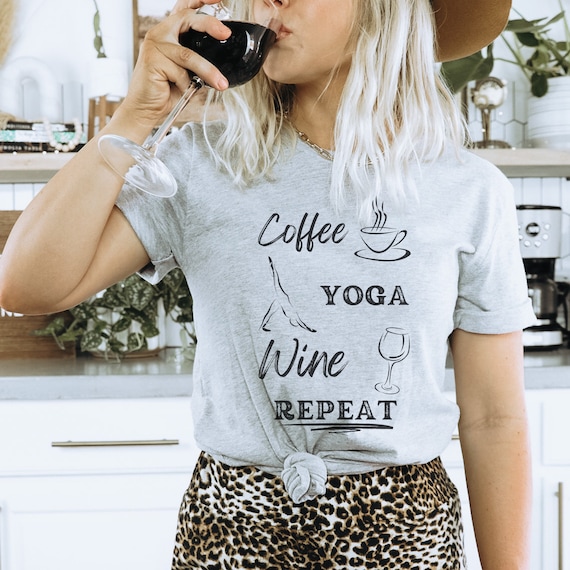Coffee Yoga Wine Repeat Funny Yoga Shirt Wine Themed Gift Wine Tshirt  Coffee Tee Wine Lovers Gift Wine Theme Shirts Funny Wine Shirt -  Canada