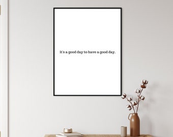 Good Day printable | Home decor print | Office print | Typography Poster | Inspirational Quotes | Minimalist decor | Motivational Quotes