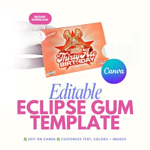 May include: An orange Eclipse gum packet with the text "Jada's Thirty Ate Birthday" and a graphic of three women. The words "Instant Download" and "Editable Eclipse Gum Template" are also visible. A Canva logo is present.