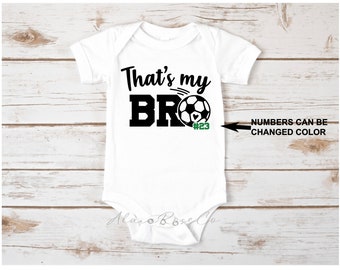 That's My Bro Soccer Onesie: Little Sister Biggest Fan Shirt