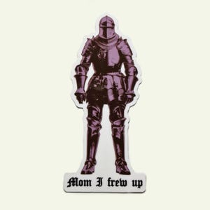 Medieval Knight “Mom, I Frew Up”  Sticker