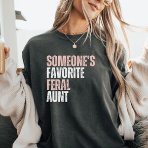 Comfort Colors Pregnancy Reveal to Sister Auntie Shirt, Someone&#39;s Undiagnosed Feral Aunt Shirt,  Feral Aunt Shirt, Pregnancy Reveal Gift