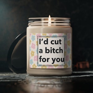 Custom I'd Cut A Bitch For You Soy Wax Candle, Personalized Bestie Gift Best Friend Gift Gift for friend Friend candle Funny candle gift