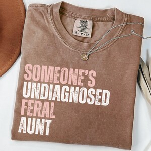 Comfort Colors Pregnancy Reveal to Sister Auntie Shirt, Someone&#39;s Undiagnosed Feral Aunt Shirt,  Feral Aunt Shirt, Pregnancy Reveal Gift