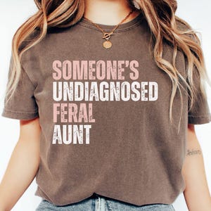 Comfort Colors Pregnancy Reveal to Sister Auntie Shirt, Someone&#39;s Undiagnosed Feral Aunt Shirt,  Feral Aunt Shirt, Pregnancy Reveal Gift