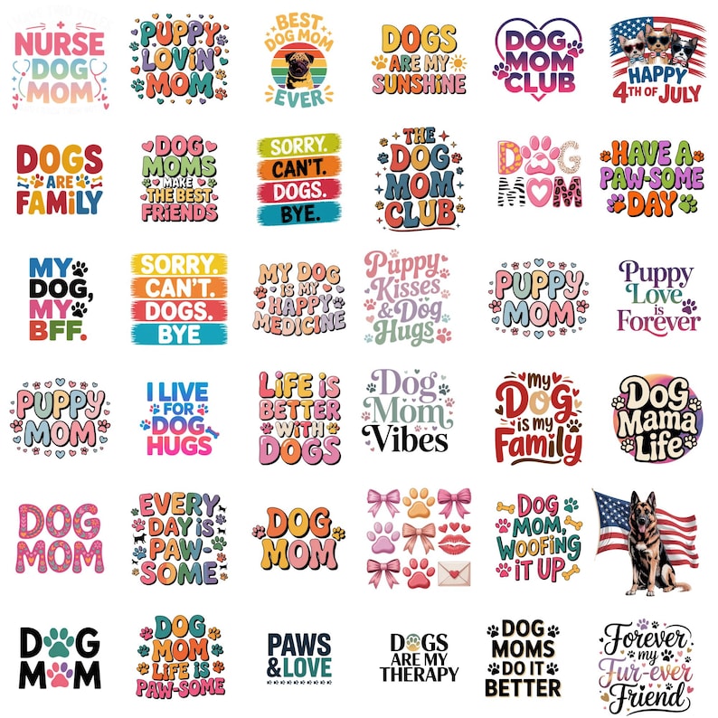 May include: A collection of colorful graphic designs with dog-themed phrases and illustrations. The designs include text like "Dog Mom," "Puppy Love," and "Dogs are my Sunshine," along with paw prints and dog images.