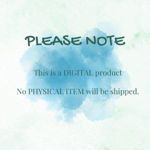 May include: A blue watercolor background with the text "PLEASE NOTE" in teal. The text "This is a DIGITAL product" and "No PHYSICAL ITEM will be shipped." is also in teal.