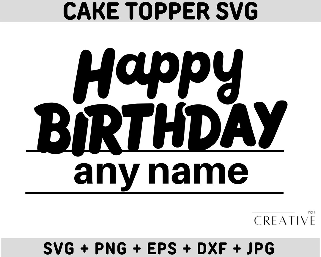 Custom Name Birthday Cake Topper Svg, Personalized Cake Topper, Cake ...
