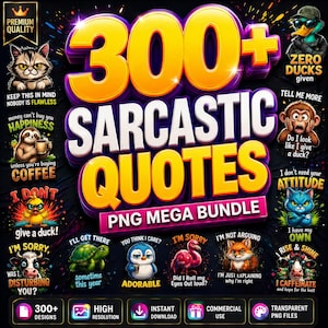 May include: A digital graphic bundle featuring the text 300+ SARCASTIC QUOTES PNG MEGA BUNDLE in large yellow and white 3D letters. The design includes various cartoon animals like cats, ducks, monkeys, and sloths paired with humorous text phrases.
