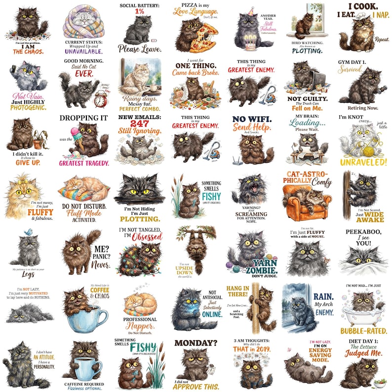 May include: A collection of forty-nine individual illustrations featuring fluffy cats in various poses and expressions, each paired with humorous text captions such as I am the chaos, Not vain just highly photogenic, and Diet day 1 the lettuce judged me.