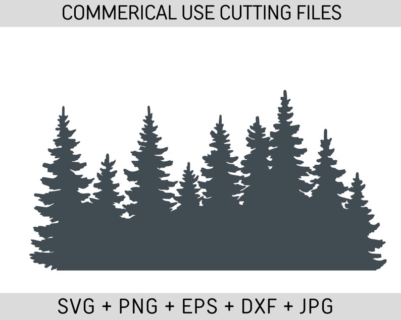 May include: Silhouette of a forest with multiple dark gray pine trees against a white background.  SVG + PNG + EPS + DXF + JPG