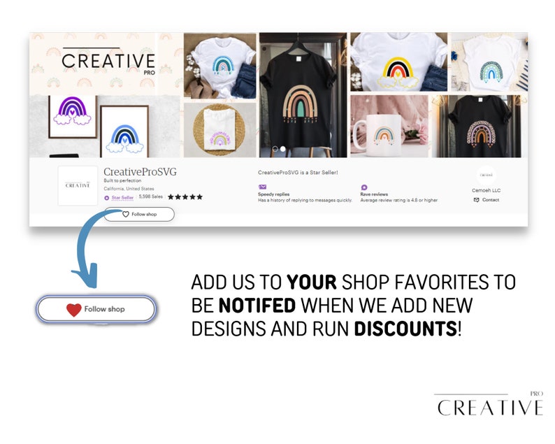 May include: A screenshot of an Etsy shop page for CreativeProSVG. The shop has a five-star rating and over 1,500 sales. The shop is selling rainbow-themed SVG designs for t-shirts, mugs, and other items. The text "ADD US TO YOUR SHOP FAVORITES TO BE NOTIFIED WHEN WE ADD NEW DESIGNS AND RUN DISCOUNTS!" is displayed below the shop page.