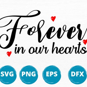 Forever in our hearts, Forever In our Memory Svg,  In Loving Memory Svg,   Memorial SVG Bundle, Png, Svg, Dxf, Cut files for Cricut