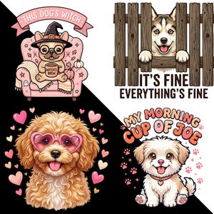 May include: A set of four dog-themed illustrations. One shows a French bulldog in a witch hat holding a mug labeled Witch's Brew. Another features a husky behind a wooden fence with the text It's Fine Everything's Fine. A curly-haired dog wears heart-shaped glasses, and a small puppy sits below the text My Morning Cup of Joe.