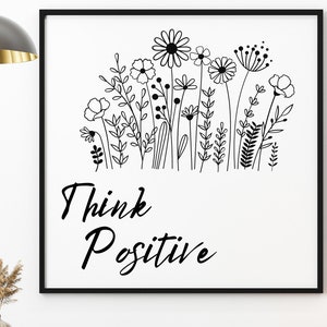 Puede incluir: Arte de pared imprimible en blanco y negro con un dise&ntilde;o floral y el texto "Think Positive".