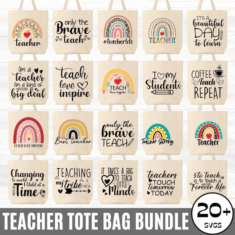 May include: A set of 20+ teacher tote bag designs featuring colorful rainbows, inspirational quotes, and cute graphics. The designs include phrases like "Teacher Strong", "Teach Love Inspire", and "Only the Brave Teach".