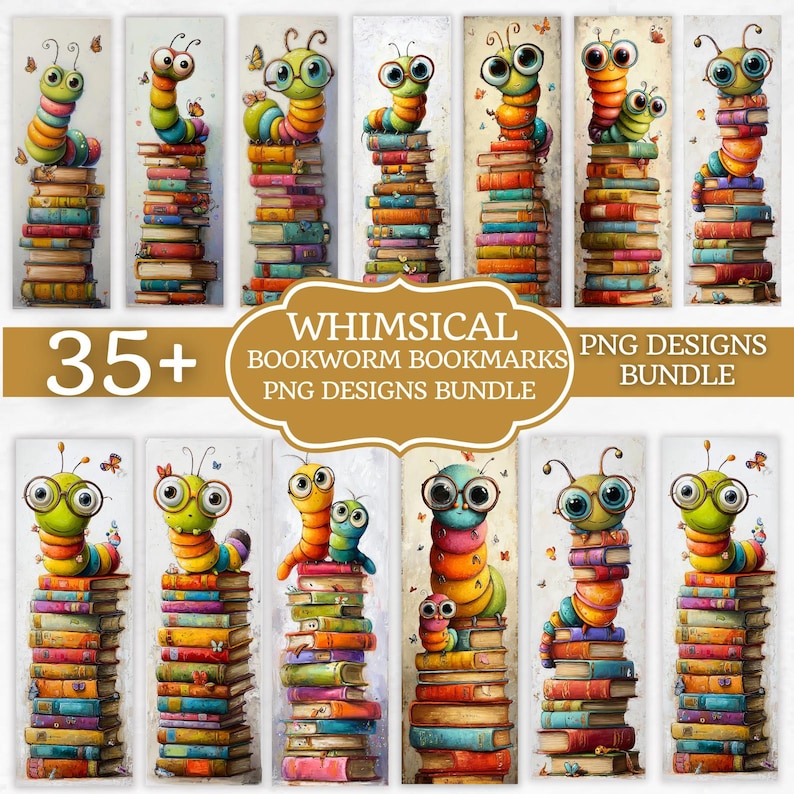 May include: A collection of whimsical bookworm bookmarks. Each bookmark features a colorful bookworm character perched atop a stack of books. The image includes the text "WHIMSICAL BOOKWORM BOOKMARKS PNG DESIGNS BUNDLE" and "35+".