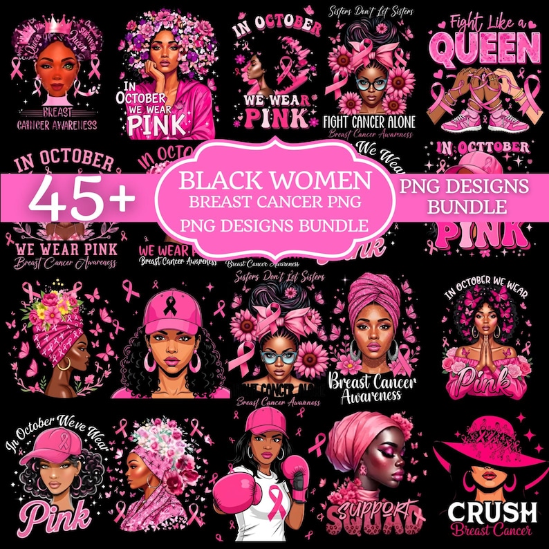 May include: A collection of pink and black PNG designs featuring illustrations of Black women, pink ribbons, and text related to breast cancer awareness. The designs include phrases like "We Wear Pink" and "Fight Like a Queen."