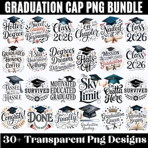 May include: A collection of graduation-themed PNG designs featuring graduation caps and celebratory phrases. Designs include phrases like "Class of 2026", "Graduation Queen", and "Finally!" in various fonts and styles. The image also includes the text "30+ Transparent Png Designs".