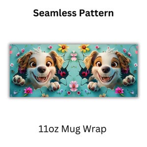 May include: A seamless pattern featuring a cartoon dog with brown ears and a white face. The dog is surrounded by colorful flowers on a light blue background. The pattern is suitable for a 11oz mug wrap.