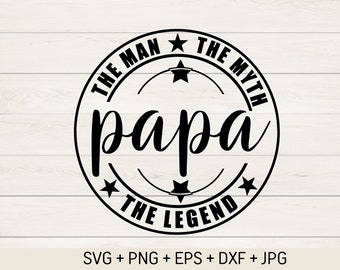 May include: Black and white circular design with the text "The Man The Myth The Legend" and the word "papa" in a stylized font. There are three stars around the circle.