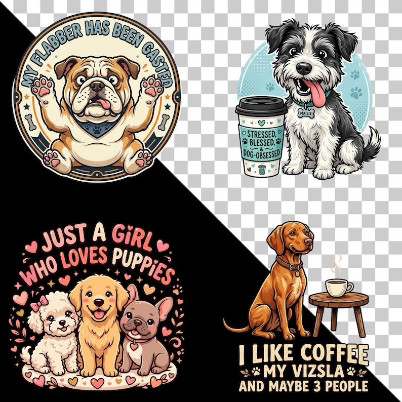 May include: Four circular sticker designs featuring dogs: a bulldog with text MY FLABBER HAS BEEN GASTER, a black and white dog with a coffee cup labeled STRESSED, BLESSED, & DOG-OBSESSED, three puppies with text JUST A GIRL WHO LOVES PUPPIES, and a Vizsla with text I LIKE COFFEE MY VIZSLA AND MAYBE 3 PEOPLE.