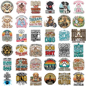 May include: A collection of thirty circular and rectangular graphic designs featuring various dog breeds, paw prints, and humorous text slogans about dog ownership, including phrases like Dog Walking Is My Cardio and Dog Hair Is My Glitter.