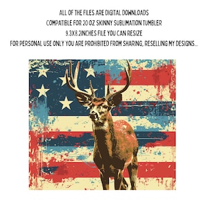 May include: A digital download design featuring a distressed American flag with a deer standing in front of it. The design is compatible with 20 oz skinny sublimation tumblers and is 9.3 x 8.2 inches.