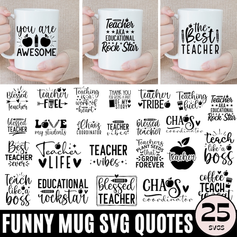 May include: A set of 25 black and white SVG files featuring funny quotes for teacher mugs. The quotes include "Teacher Fuel", "Teacher Tribe", "Teacher Vibes", "Chaos Coordinator", "Blessed Teacher", "Educational Rockstar", "Teach Like a Boss", and more.