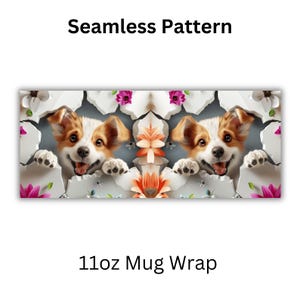 May include: A seamless pattern featuring a white and brown puppy peeking out of a cracked wall with pink, white, and orange flowers. The pattern is suitable for a 11oz mug wrap.