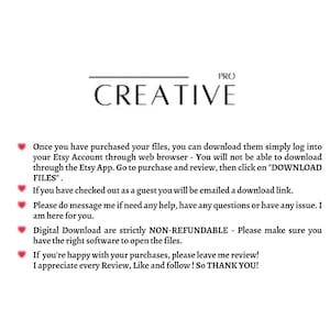 May include: Text on a white background with a pink heart icon next to each line. The text reads: "Once you have purchased your files, you can download them simply log into your Etsy Account through web browser - You will not be able to download through the Etsy App. Go to purchase and review, then click on "DOWNLOAD FILES". If you have checked out as a guest you will be emailed a download link. Please do message me if need any help, have any questions or have any issue. I am here for you. Digital Download are strictly NON-REFUNDABLE - Please make sure you have the right software to open the files. If you're happy with your purchases, please leave me review! I appreciate every Review, Like and follow! So THANK YOU!"