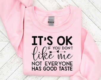 It’s Okay If You Don’t Like Me Not Everyone Has Good Taste svg, sarcastic svg bundle, arcastic Sayings Svg Bundle,Silhouette for Cricut
