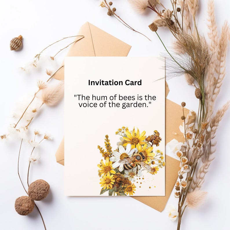 May include: Invitation card with a yellow and white floral illustration and a bee. The text reads "Invitation Card" and "The hum of bees is the voice of the garden."