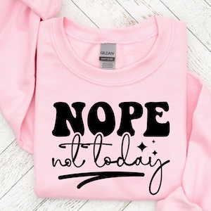 Nope Not Today SVG, Funny Quotes Svg, Sarcastic SVG, Funny svg Files, Overthink Svg, Cut File For Cricut, Silhouette