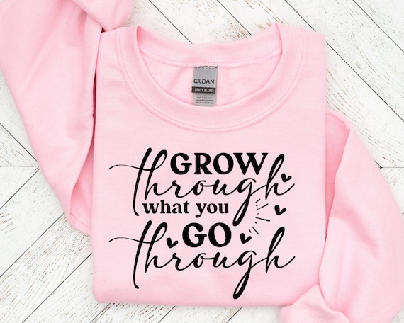 Grow through what you go through svg,inspiring quotes,heather roberts art, Faith, waymaker, self love, trendy, Positive quote,Motivational