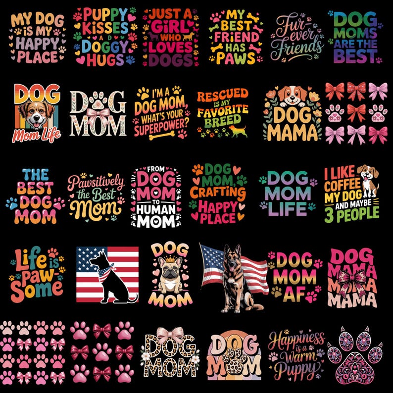 May include: A collection of dog-themed designs on a black background. The designs include phrases like "Dog Mom," "Puppy Kisses," and "My Best Friend Has Paws." Images of dogs, paw prints, and bows are also featured.