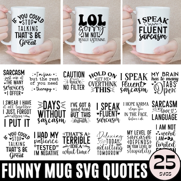 Sarcasm Mug SVG Bundle, Funny Coffee Mug svg, Funny Quotes Svg, Mug png, Coffee cup svg, SVG Cricut Cut, Digital Download